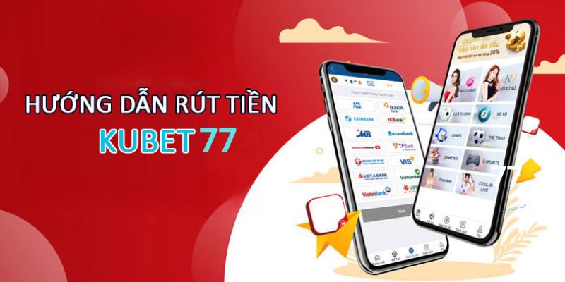 Rút tiền Kubet77 mang đến quy trình các bước siêu nhanh chóng, linh hoạt 